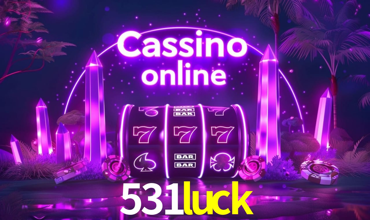 531luck - cassino ao vivo